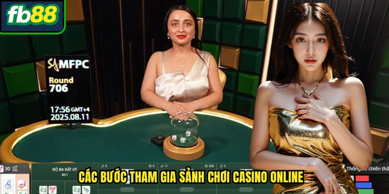 Các bước tham gia sảnh chơi Casino online